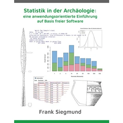 Abbildung von Statistik in der Archäologie: eine anwendungsorientierte Einführung auf Basis freier Software
