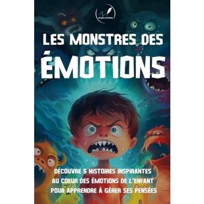 Abbildung von les monstres des emotions: Découvre 5 histoires inspirantes au coeur emotions de l&#039;enfant pour enfants moins 10 ans