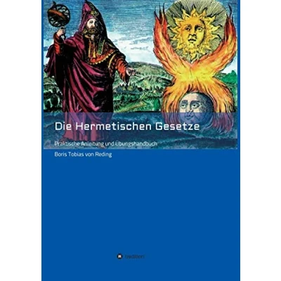 Abbildung von Die Hermetischen Gesetze: Praktische Anleitung und Übungshandbuch