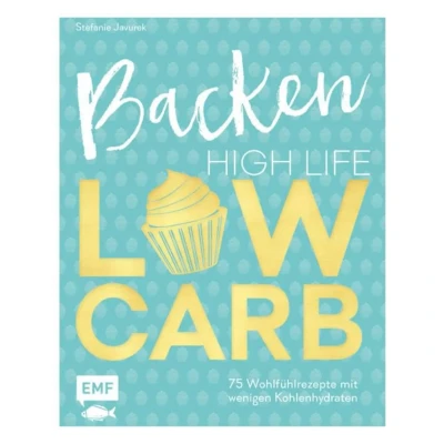 Abbildung von Backen: High Life Low Carb: 75 Wohlfühlrezepte mit wenigen Kohlenhydraten: wenig Kohlenhydraten