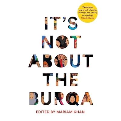 Abbildung von It&#039;s Not About the Burqa: Muslim Women on Faith, Feminism, Sexuality and Race