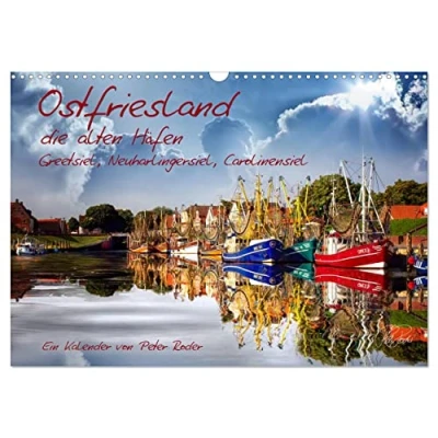 Abbildung von Ostfriesland, die alten Häfen Greetsiel, Neuharlingersiel, Carolinensiel (Wandkalender 2025 DIN A3 quer), CALVENDO Monatskalender