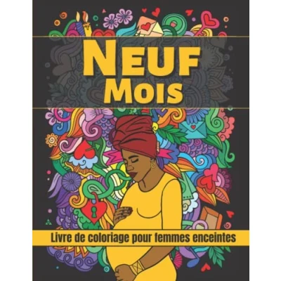Abbildung von Neuf Mois Livre de coloriage pour femmes enceintes: Cadeau grossesse les futures mamans Magnifiques dessins noires enceintes à ... se détendre. (La collection Yeafro Éditions)
