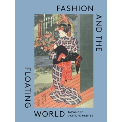 Abbildung von Fashion and the Floating World: Japanese ukiyo e Prints