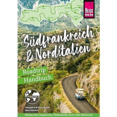 Abbildung von Reise Know How Roadtrip Handbuch Südfrankreich &amp; Norditalien: Routen, Stellplätze und Infos für die große Tour von der französischen Atlantikküste bis an italienische Adria (Reiseführer)