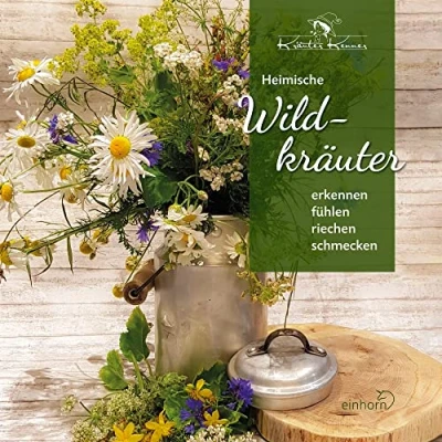 Abbildung von Heimische Wildkräuter: erkennen fühlen riechen schmecken