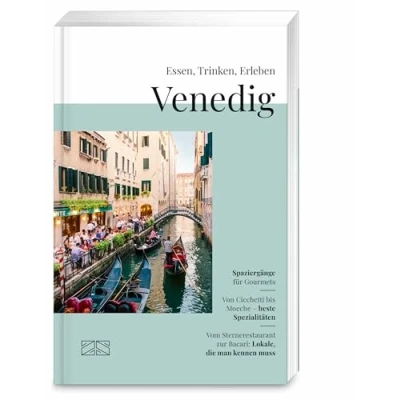 Abbildung von Essen, Trinken, Erleben Venedig: Der kulinarische Reiseführer für die Lagunenstadt