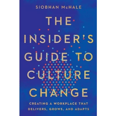 Abbildung von The Insider&#039;s Guide to Culture Change: Creating a Workplace That Delivers, Grows, and Adapts