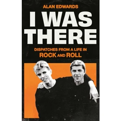 Abbildung von I Was There: Dispatches from a Life in Rock and Roll