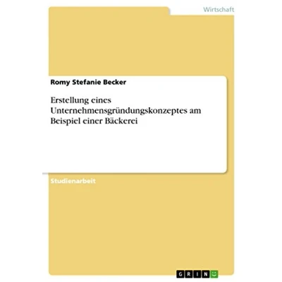 Abbildung von Erstellung eines Unternehmensgründungskonzeptes am Beispiel einer Bäckerei