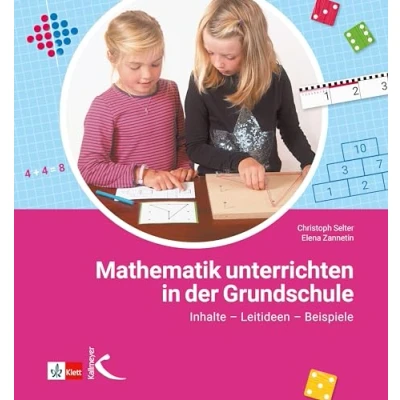 Abbildung von Mathematik unterrichten in der Grundschule: Inhalte Leitideen Beispiele