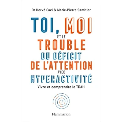 Abbildung von Toi, moi et le trouble du déficit de l&#039;attention avec hyperactivité: Vivre comprendre TDAH