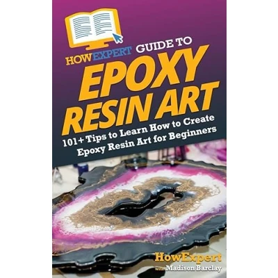Abbildung von HowExpert Guide to Epoxy Resin Art: 101+ Tips Learn How Create Art for Beginners