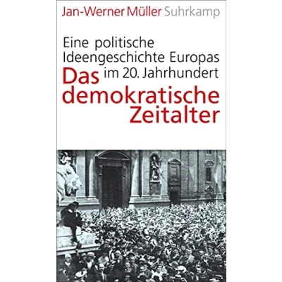 Abbildung von Das demokratische Zeitalter: Eine politische Ideengeschichte Europas im 20. Jahrhundert