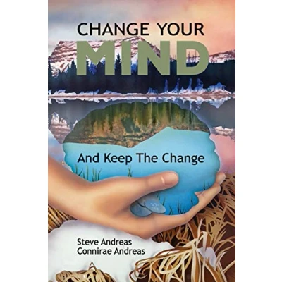 Abbildung von Change Your Mind And Keep the Change: Advanced Nlp Submodalities Interventions