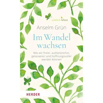 Abbildung von Im Wandel wachsen: Wie wir freier, authentischer, gelassener und hoffnungsvoller werden können