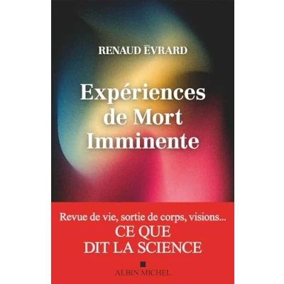 Abbildung von Expériences de mort imminente: Revue vie, sortie corps, visions... ce que dit la science