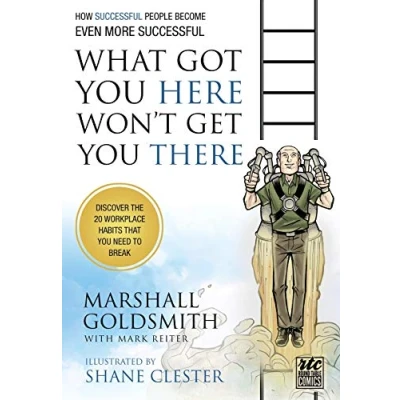 Abbildung von What Got You Here Won&#039;t Get There: A Round Table Comic: How Successful People Become Even More Successful: Comics