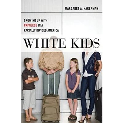 Abbildung von White Kids: Growing Up with Privilege in a Racially Divided America (Critical Perspectives on Youth)