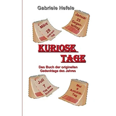 Abbildung von Kuriose Tage: Das Buch der originellen Gedenktage des Jahres