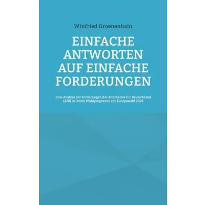 Abbildung von einfache Antworten auf Forderungen: Eine Analyse der Forderungen Alternative für Deutschland (AfD) in ihrem Wahlprogramm zur Europawahl 2024