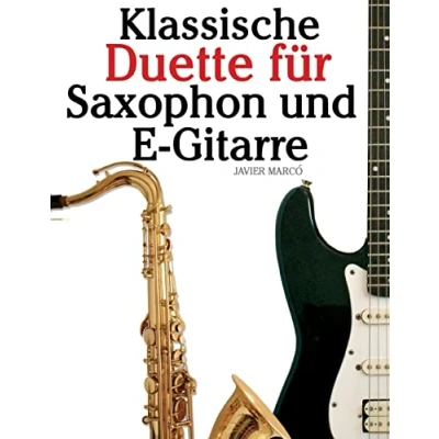 Abbildung von Klassische Duette für Saxophon und E Gitarre: Anfänger. Mit Musik von Brahms, Vivaldi, Wagner anderen Komponisten