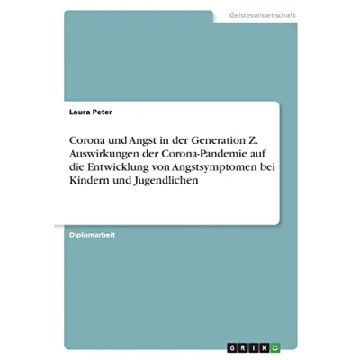 Abbildung von Corona und Angst in der Generation Z. Auswirkungen Pandemie auf die Entwicklung von Angstsymptomen bei Kindern Jugendlichen