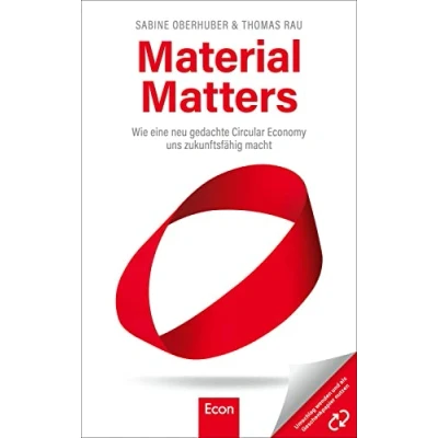 Abbildung von Material Matters: Wie eine neu gedachte Circular Economy uns zukunftsfähig macht die Antwort auf Klimakrise ist Kreislaufwirtschaft