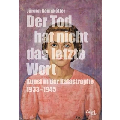 Abbildung von der Tod hat nicht das letzte Wort: Kunst in Katastrophe 1933 45