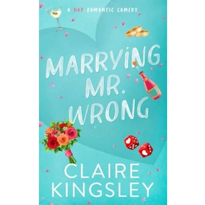 Abbildung von Marrying Mr. Wrong: A Hot Romantic Comedy (Dirty Martini Running Club, Band 3)