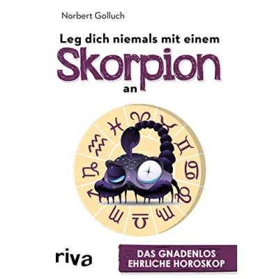 Abbildung von Leg dich niemals mit einem Skorpion an: Das gnadenlos ehrliche Horoskop