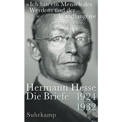 Abbildung von »Ich bin ein Mensch des Werdens und der Wandlungen«: Die Briefe 1924 1932