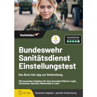 Abbildung von Bundeswehr Sanitätsdienst Einstellungstest: Das Buch inkl. App zur Vorbereitung Mit tausenden Aufgaben für dein Auswahlverfahren: Logik, Fachwissen, Sprache, Mathematik &amp; mehr