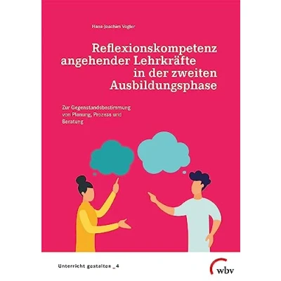 Abbildung von Reflexionskompetenz angehender Lehrkräfte in der zweiten Ausbildungsphase: Zur Gegenstandsbestimmung von Planung, Prozess und Beratung (Unterricht gestalten)