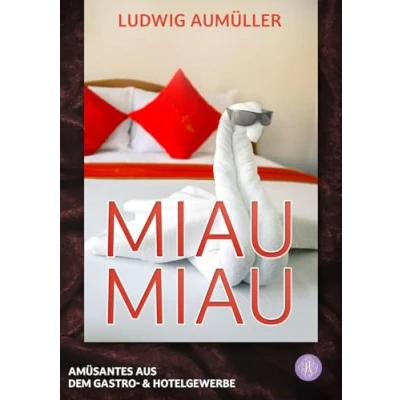 Abbildung von Miau, Miau: Amüsantes aus dem Gastro &amp; Hotelgewerbe