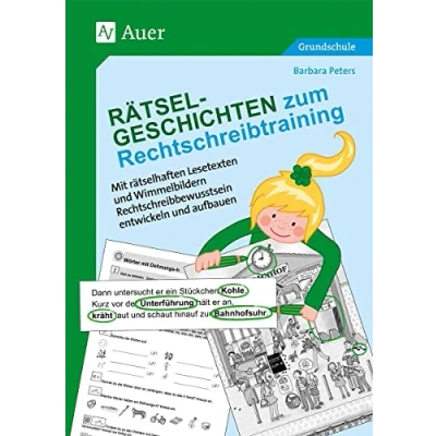 Abbildung von Rätsel Geschichten zum Rechtschreibtraining: Mit rätselhaften Lesetexten und Wimmelbildern Rechtschreibbewusstsein entwickeln aufbauen (2. bis 4. Klasse)