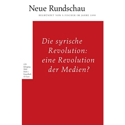 Abbildung von Neue Rundschau 2018/1: Die syrische Revolution: eine Revolution der Medien?