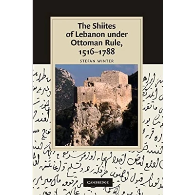 Abbildung von The Shiites of Lebanon under Ottoman Rule, 1516 1788 (Cambridge Studies in Islamic Civilization)
