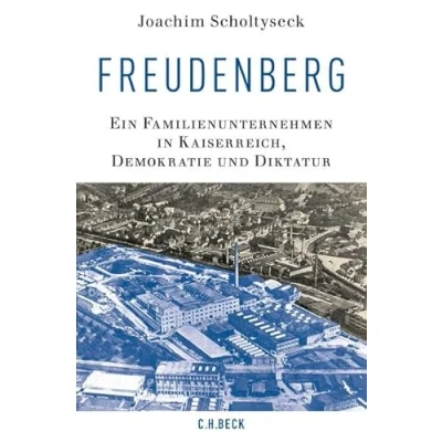 Abbildung von Freudenberg: Ein Familienunternehmen in Kaiserreich, Demokratie und Diktatur