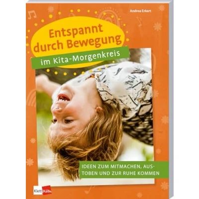 Abbildung von Entspannt durch Bewegung im Kita Morgenkreis Ideen zum Mitmachen, Austoben und zur Ruhe kommen (Praxisideen für den Morgenkreis)