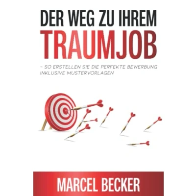 Abbildung von Der Weg zu Ihrem Traumjob So erstellen Sie die perfekte Bewerbung inklusive Mustervorlagen