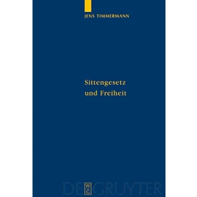 Abbildung von Sittengesetz und Freiheit: Untersuchungen zu Immanuel Kants Theorie des freien Willens (Quellen Studien zur Philosophie, 60, Band 60)