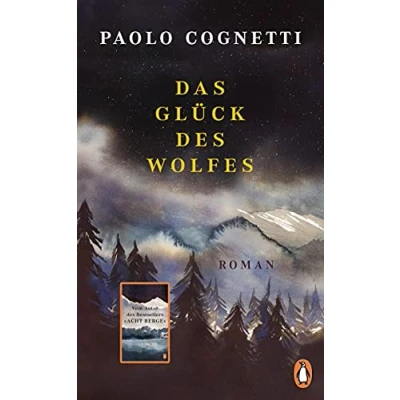 Abbildung von Das Glück des Wolfes: Roman Vom Autor Bestsellers &quot;Acht Berge&quot;