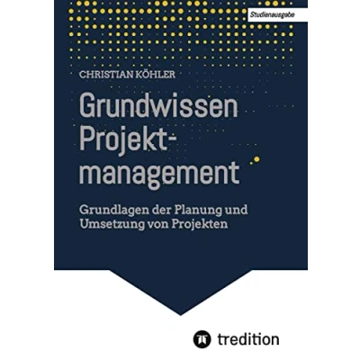 Abbildung von Grundwissen Projektmanagement: Grundlagen der Planung und Umsetzung von Projekten