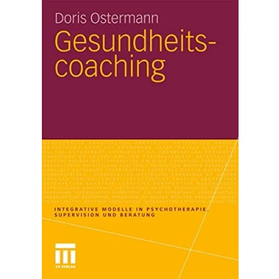 Abbildung von Gesundheitscoaching (Integrative Modelle in Psychotherapie, Supervision und Beratung)