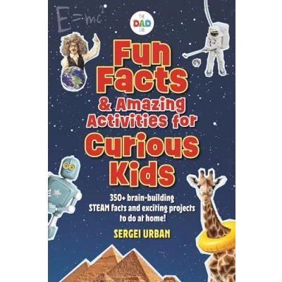 Abbildung von Fun Facts &amp; Amazing Activities for Curious Kids: Includes 300+ Brain building Steam and 8 Exciting Projects (Dad Lab)
