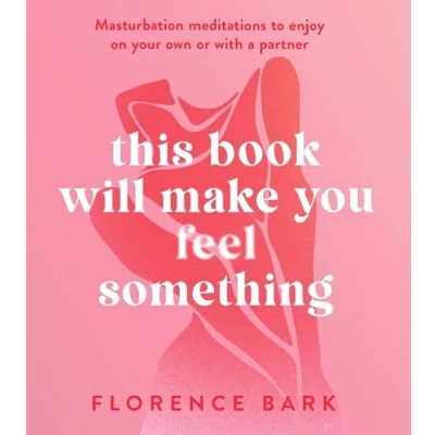 Abbildung von This Book Will Make You Feel Something: Self Stimulation Meditations to Use on Your Own or with a Partner
