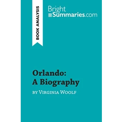 Abbildung von Orlando: A Biography by Virginia Woolf (Book Analysis): Detailed Summary, Analysis and Reading Guide (BrightSummaries.com)
