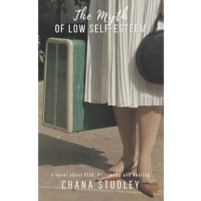 Abbildung von The Myth of Low Self Esteem: a novel about PTSD, Hollywood and healing