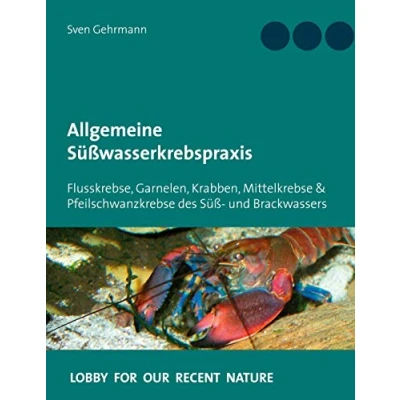Abbildung von Allgemeine Süßwasserkrebspraxis: Flusskrebse, Garnelen, Krabben, Mittelkrebse &amp; Pfeilschwanzkrebse des Süß und Brackwassers